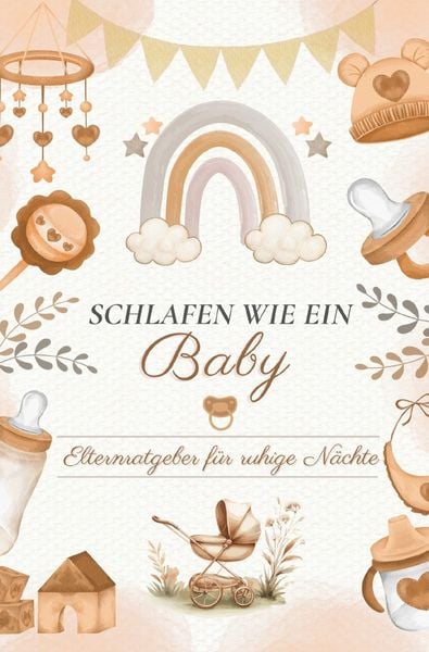 Produktbild: SCHLAFEN WIE EIN BABY: Elternratgeber f&uuml;r ruhige N&auml;chte