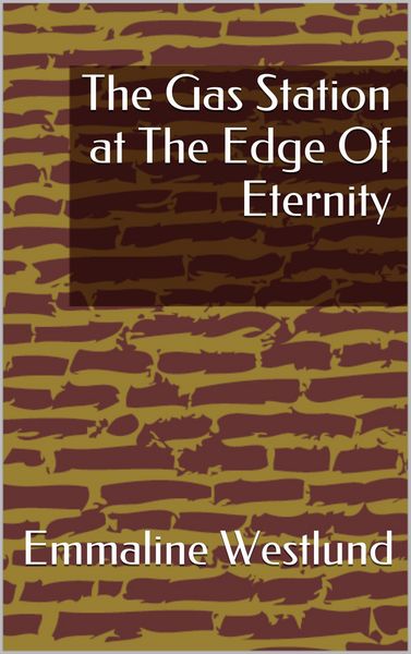 Produktbild: The Gas Station at The Edge Of Eternity (Stella's Saga, #1)