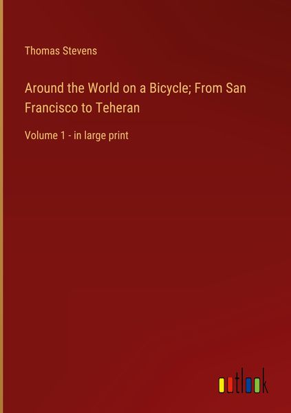 Produktbild: Around the World on a Bicycle; From San Francisco to Teheran