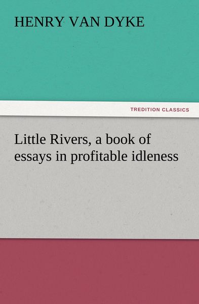 Produktbild: Little Rivers, a book of essays in profitable idleness