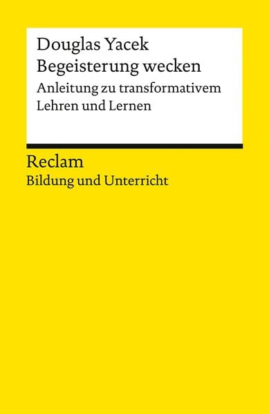 Produktbild: Begeisterung wecken. Anleitung zu transformativem Lehren und Lernen