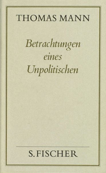 Betrachtungen eines Unpolitischen, Gebundene Ausgabe von Thomas Mann, S. Fischer Verlag, 9783100482341