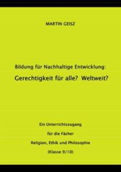 BNE - Gerechtigkeit für alle? Weltweit? - ein Angebot für den Ethik- und Philosophieunterricht, Taschenbuch von Martin Geisz, Epubli, 9783753167534