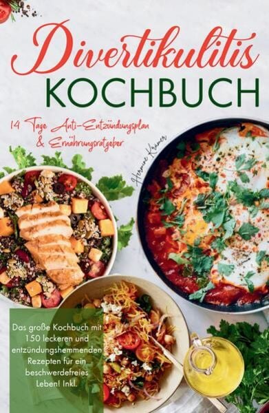 Divertikulitis Kochbuch - Das große Kochbuch mit 150 leckeren und entzündungshemmenden Rezepten für ein beschwerdefreies Leben!, Taschenbuch von