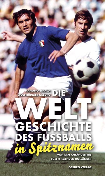 Produktbild: Die Weltgeschichte des Fu&szlig;balls in Spitznamen