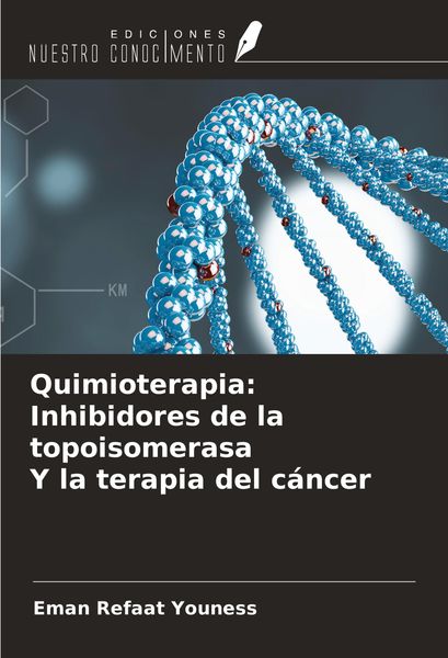 Produktbild: Quimioterapia: Inhibidores de la topoisomerasa Y la terapia del c&aacute;ncer