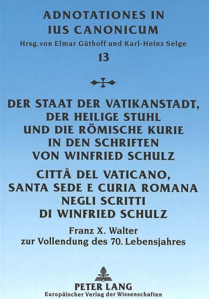 Produktbild: Der Staat der Vatikanstadt, der Heilige Stuhl und die R&ouml;mische Kurie in den Schriften von Winfried Schulz- Citt&agrave; del Vaticano, Santa Sede e Cur&iacute;a Romana negli scritti di Winfried Schulz