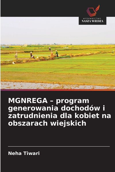 Produktbild: MGNREGA - program generowania dochod&oacute;w i zatrudnienia dla kobiet na obszarach wiejskich