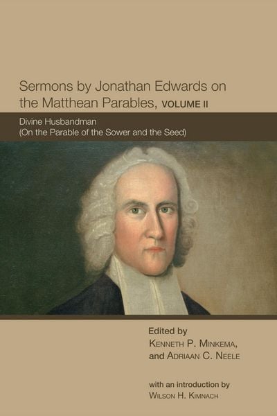 Produktbild: Sermons by Jonathan Edwards on the Matthean Parables, Volume II