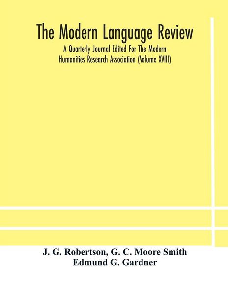 Produktbild: The Modern Language Review; A Quarterly Journal Edited For The Modern Humanities Research Association (Volume Xviii)
