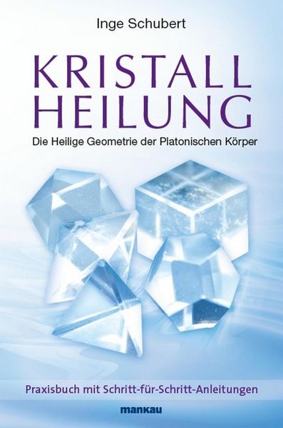 Produktbild: Kristallheilung - Die Heilige Geometrie der Platonischen K&ouml;rper