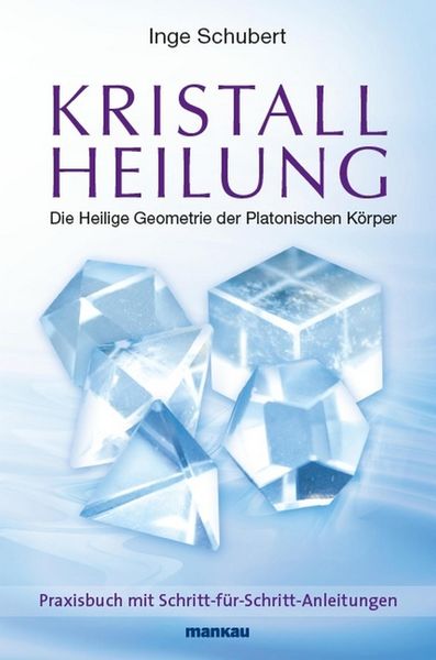 Produktbild: Kristallheilung - Die Heilige Geometrie der Platonischen K&ouml;rper