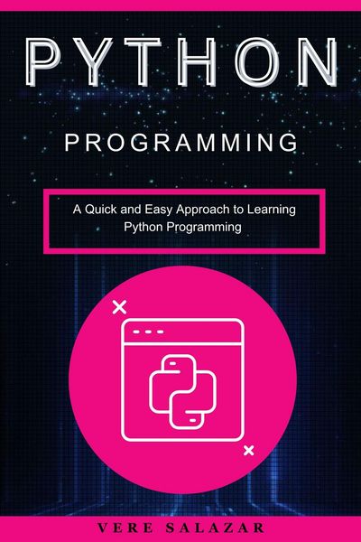 Produktbild: Python programming: A Quick and Easy Approach to Learning Python Programming