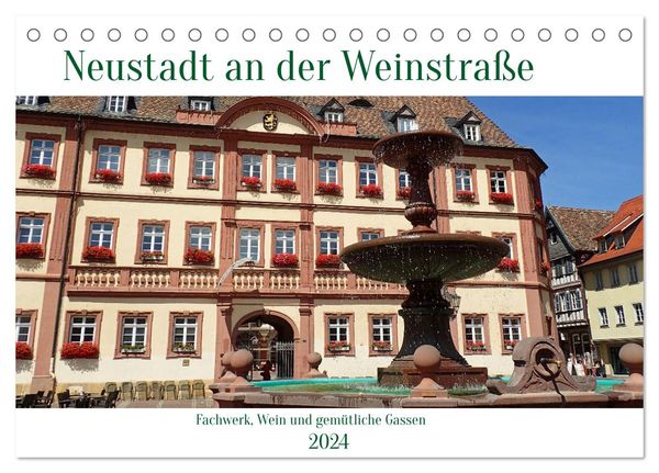 Neustadt an der Weinstaße - Fachwerk, Wein und gemütliche Gassen (Tischkalender 2024 DIN A5 quer), CALVENDO Monatskalend