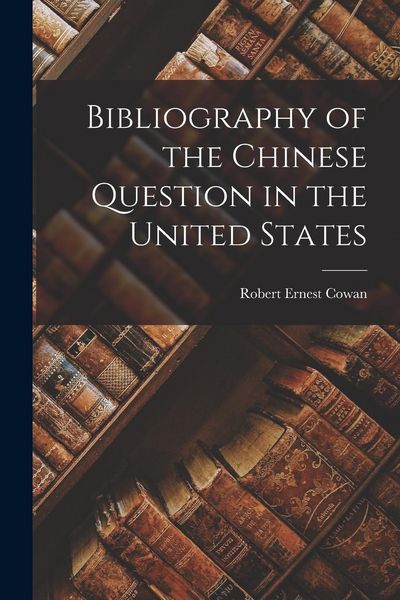 Produktbild: Bibliography of the Chinese Question in the United States