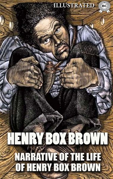 Produktbild: Narrative of the Life of Henry Box Brown. Illustrated