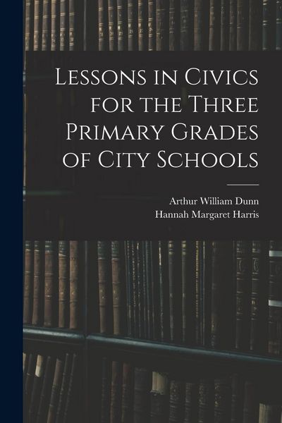 Produktbild: Lessons in Civics for the Three Primary Grades of City Schools