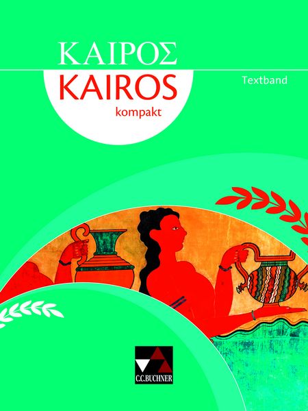 Kairós kompakt, Gebundene Ausgabe von Susanne Full,Markus Heber,Matthias Märkl,Hubert Müller,Florian Sellmer, Buchner, C.C., 978-3-661-37001-9