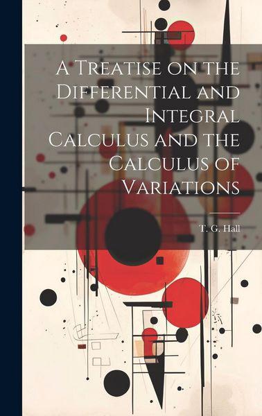 Produktbild: A Treatise on the Differential and Integral Calculus and the Calculus of Variations