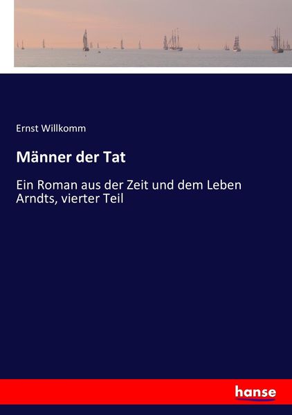 Männer der Tat, Taschenbuch von Ernst Willkomm, Hansebooks, 9783743458062