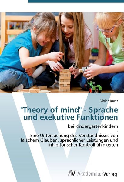'Theory of mind' - Sprache und exekutive Funktionen, Taschenbuch von Vivien Kurtz, AV Akademikerverlag, 9783639455069