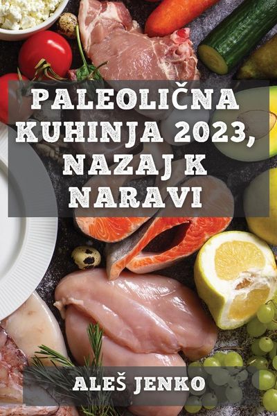 Produktbild: Paleoli&iquest;na kuhinja 2023, nazaj k naravi