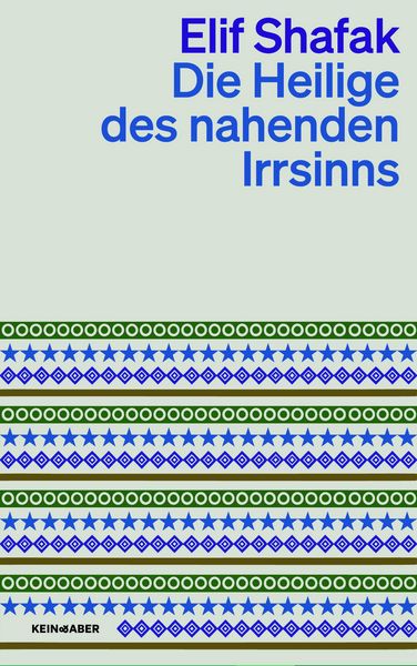 Die Heilige des nahenden Irrsinns, Taschenbuch von Elif Shafak, Kein & Aber