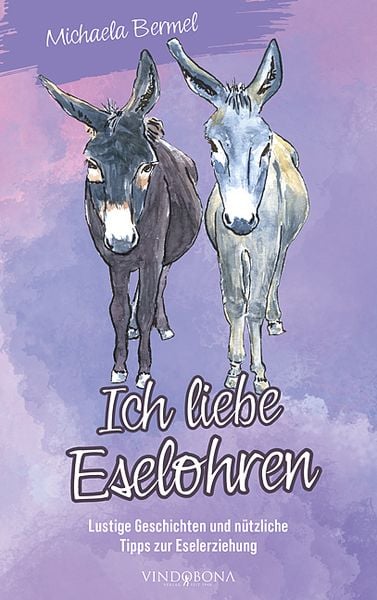 Ich liebe Eselohren, Taschenbuch von Michaela Bermel, Vindobona Verlag, 978-3-949263-56-9