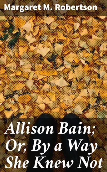 Produktbild: Allison Bain; Or, By a Way She Knew Not