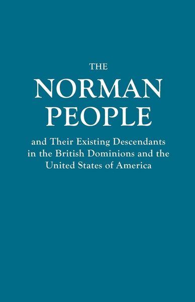 Produktbild: Norman People and Their Existing Descendants in the British Dominions and the United States of America