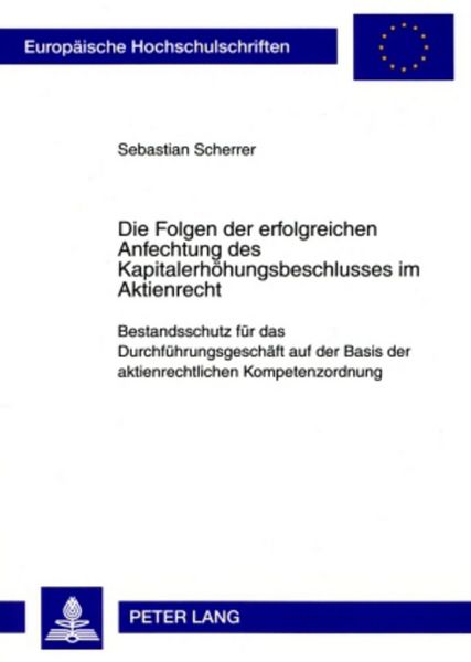 Produktbild: Die Folgen der erfolgreichen Anfechtung des Kapitalerhoehungsbeschlusses im Aktienrecht