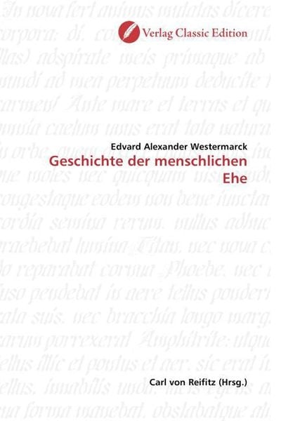 Westermarck, E: Geschichte der menschlichen Ehe, Taschenbuch von Edvard Alexander Westermarck, Verlag Classic Edition, 9783869320670