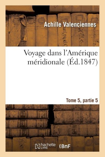 Produktbild: Voyage dans l'Am&eacute;rique m&eacute;ridionale Tome 5, partie 2