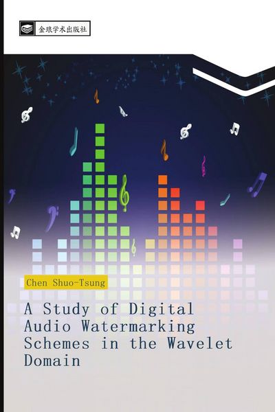 Produktbild: A Study of Digital Audio Watermarking Schemes in the Wavelet Domain