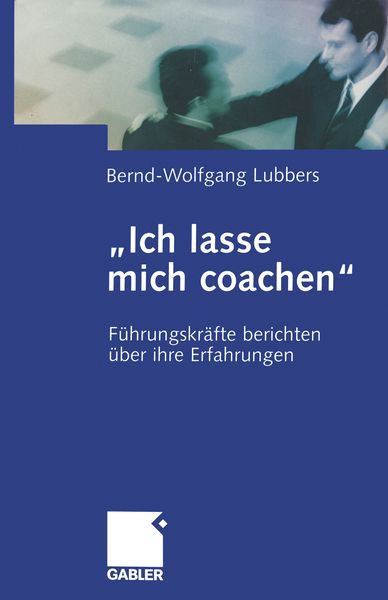 „Ich lasse mich coachen“, Taschenbuch von Bernd Wolfgang Lubbers, Betriebswirtschaftlicher Verlag Gabler, 9783322824639