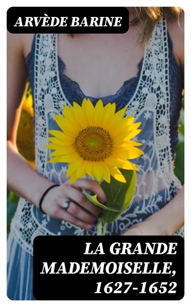 Produktbild: La Grande Mademoiselle, 1627-1652