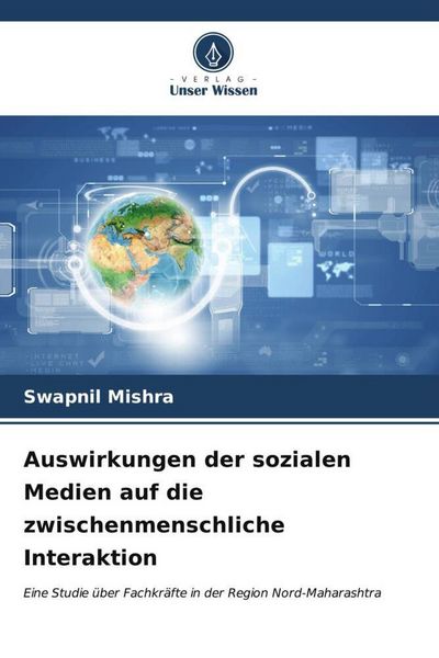 Auswirkungen der sozialen Medien auf die zwischenmenschliche Interaktion, Taschenbuch von Swapnil Mishra, Verlag Unser Wissen, 9786206565482
