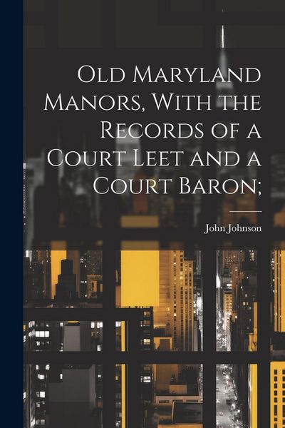 Produktbild: Old Maryland Manors, With the Records of a Court Leet and a Court Baron;