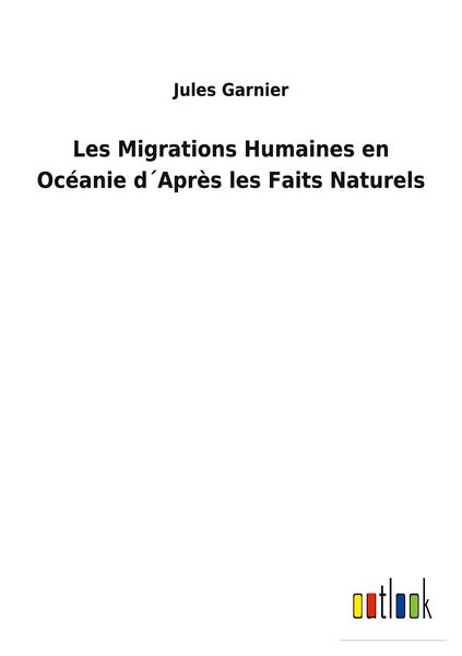Produktbild: Les Migrations Humaines en Oc&eacute;anie d&acute;Apr&egrave;s les Faits Naturels