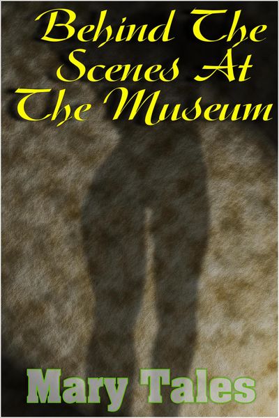 Produktbild: Behind The Scenes At The Museum (Mary Tales Shorts, #15)