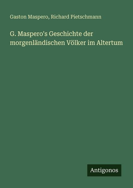 Produktbild: G. Maspero's Geschichte der morgenl&auml;ndischen V&ouml;lker im Altertum