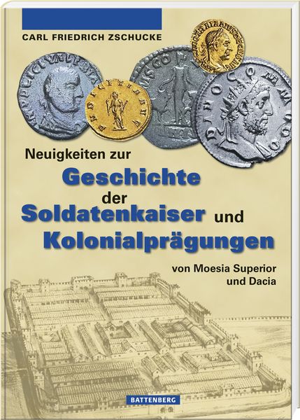 Neuigkeiten zur Geschichte der Soldatenkaiser und Kolonialprägungen von Moesia Superior und Dacia, Gebundene Ausgabe von Carl-Friedrich Zschucke,