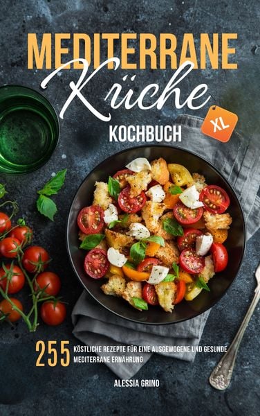 Mediterrane Küche Kochbuch XL, Paperback von Alessia Grino,Lonia Tonero, Lucid Page Media, 978-3-9893544-4-9