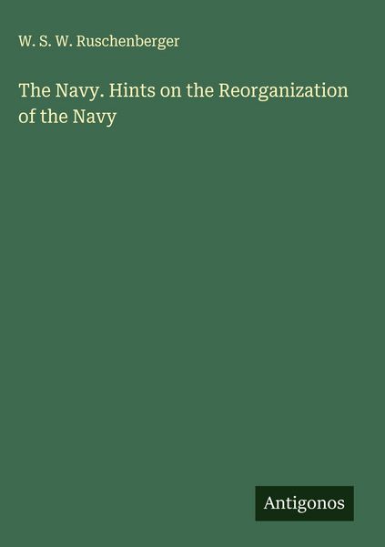 Produktbild: The Navy. Hints on the Reorganization of the Navy