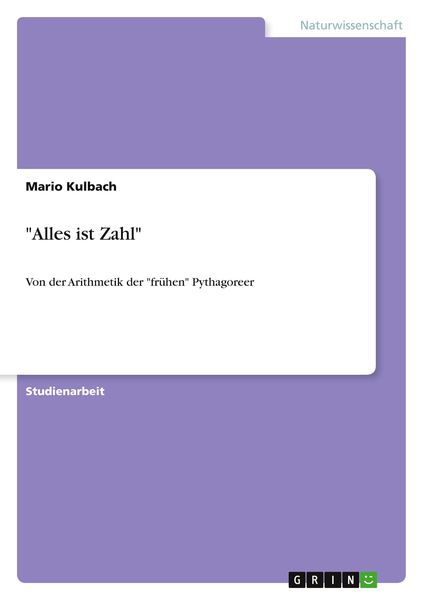'Alles ist Zahl'; Taschenbuch von Mario Kulbach, GRIN, 9783640659890