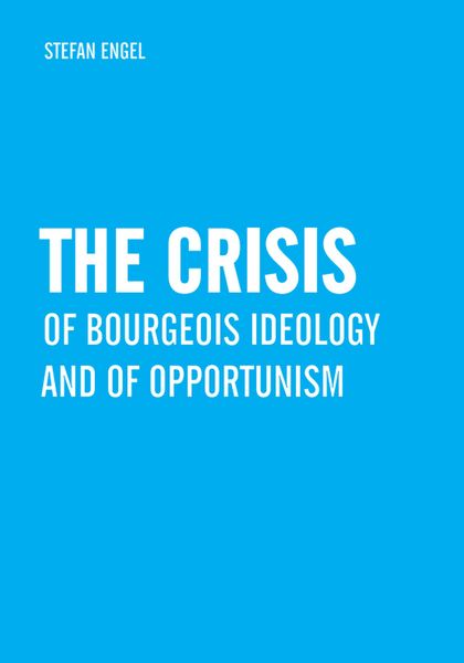 Produktbild: The Crisis of Bourgeois Ideology and of Opportunism