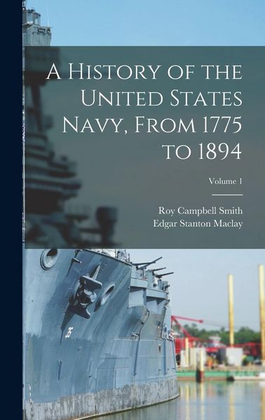 Produktbild: A History of the United States Navy, From 1775 to 1894; Volume 1
