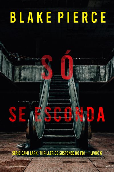 Produktbild: S&oacute; Se Esconda (S&eacute;rie Cami Lark: Thriller de Suspense do FBI - Livro 6)