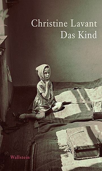 Das Kind, Gebundene Ausgabe von Christine Lavant, Wallstein Verlag, 978-3-8353-1672-0