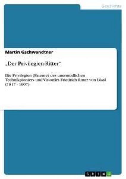 'Der Privilegien-Ritter'; Taschenbuch von Martin Gschwandtner, GRIN, 9783640880560